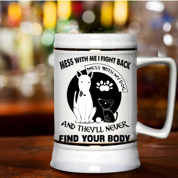I Love My Dogs Beer Stein 22oz, Don't Mess With My Dog Beer Mug