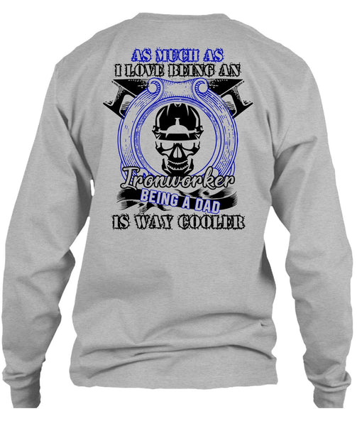 I Love Being An Ironworker T Shirt, I Love  Ironworker T Shirt