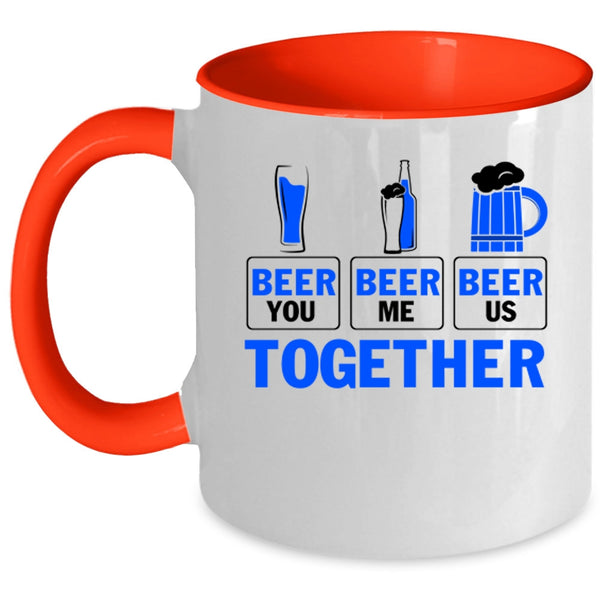 Cool Beer Coffee Mug, Beer You Beer Me Beer Us Together Accent Mug