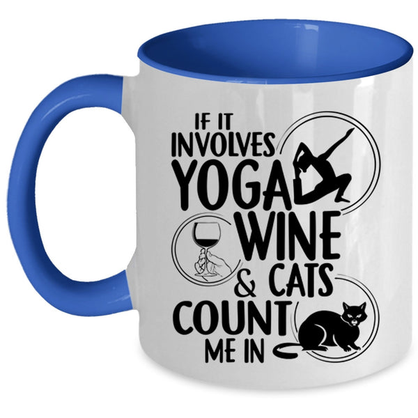 Cool Wine Drinker Coffee Mug, It Involves Yoga Wine And Cats Accent Mug