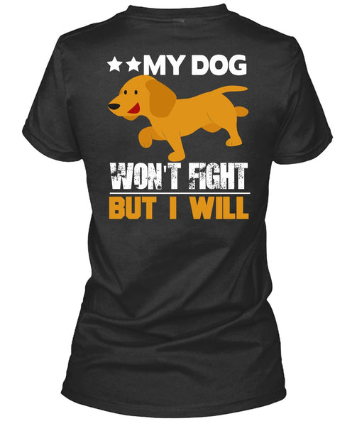 My Dog Won't Fight But I Will T Shirt, My Favorite T Shirt