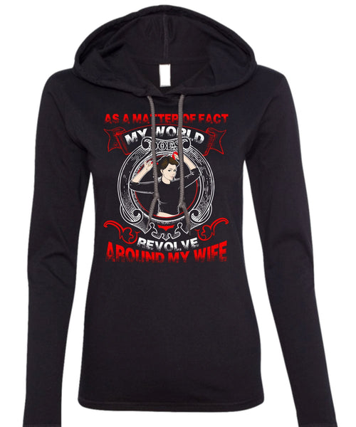 My World Does Revolve Around My Wife T Shirt, Being A Wife T Shirt (Anvil Ladies Ringspun Hooded)
