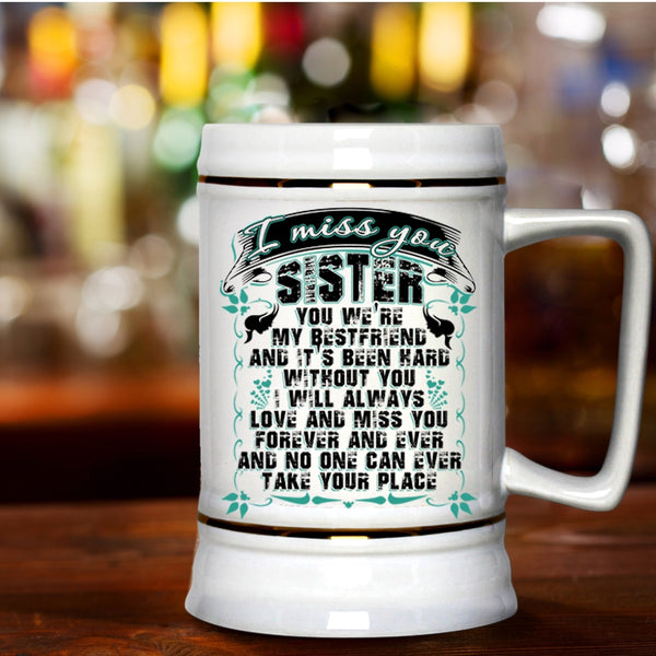 I Will Always Love And Miss You Beer Stein 22oz, I Miss You Sister Beer Mug