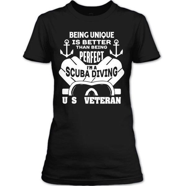 being Unique Is Better Than Being Perfect T Shirt, I'm A Scuba Diving U.S Veteran T Shirt
