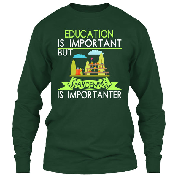 Education Is Important But Gardening Is Importanter T Shirt, I Am A Coolest Gardener T Shirt