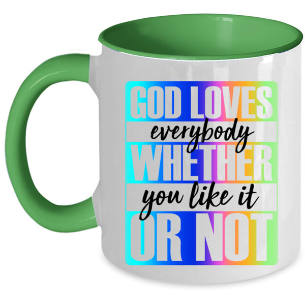 Whether You Like It Or Not Coffee Mug, God Loves Everybody Accent Mug