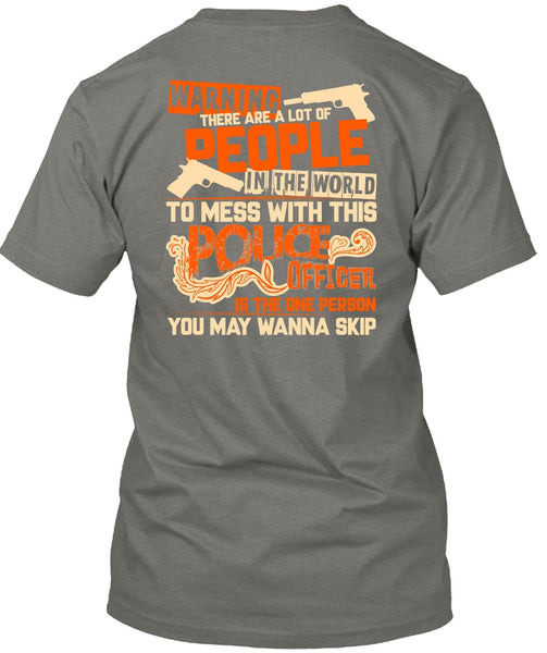 Mess With This Police Officer T Shirt, Being A Police T Shirt