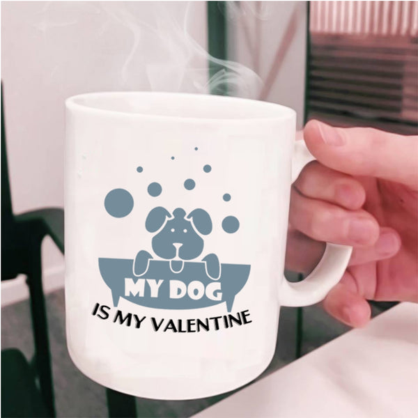 Cute Dog Lovers Coffee Mug, My Dog Is My Valentine Cup