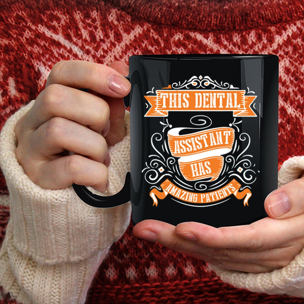This Dental Assistant Has Amazing Patients Coffee Mug, Lovely Coffee Cup