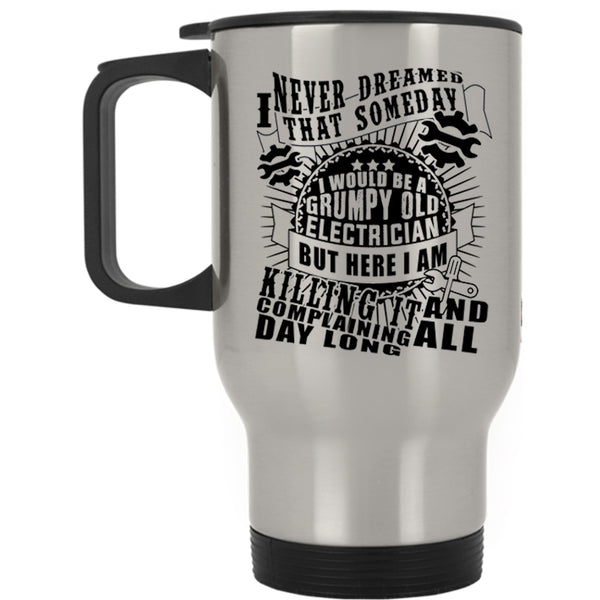 Cool Electricians Travel Mug, I Would Be A Grumpy Old Electrician Mug