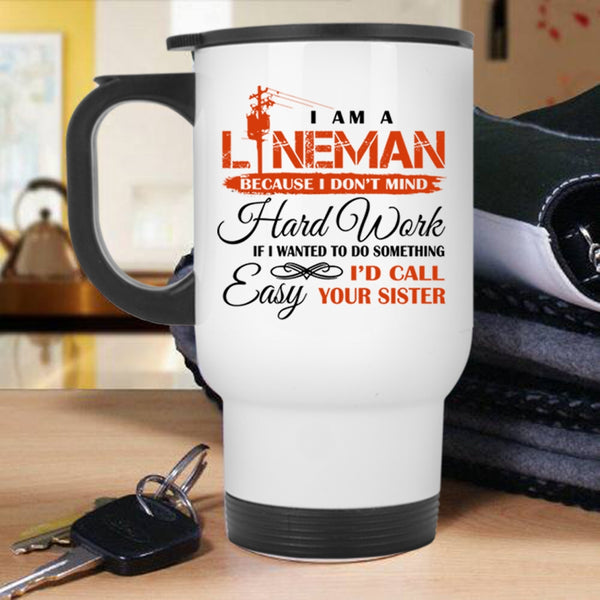 Cool Linenam Travel Mug, I Am A Lineman Mug