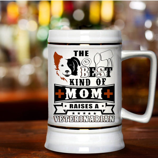 Cute Mom Beer Stein 22oz, The Best Kind Of Mom Raises A Veterinarian Beer Mug