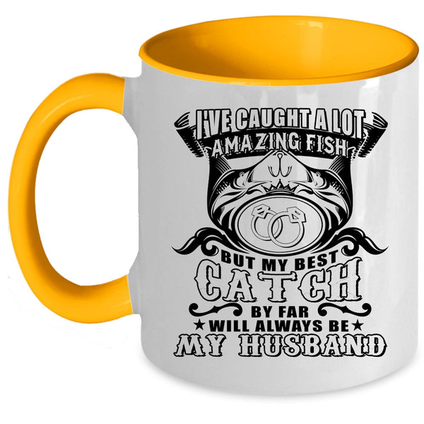 My Best Catch Will Always Be My Husband Coffee Mug, I've Caught A Lot Amazing Fish Accent Mug
