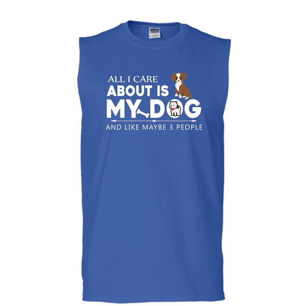 All I Care About Is My Dog Shirt, And Like Mabe 3 People Shirt (Men's Cotton Sleeveless)
