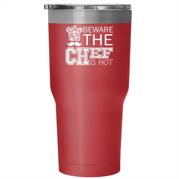Beware The Chef Is Hot Tumbler 30 oz Stainless Steel, Cool Gift For Chef Travel Mug