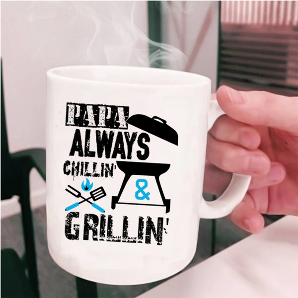 Awesome Papa Coffee Mug, Papa Always Chilling And Grilling Cup