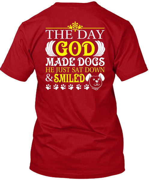 The Day God Made Dogs T Shirt, He Just Sat Down And Smiled T Shirt