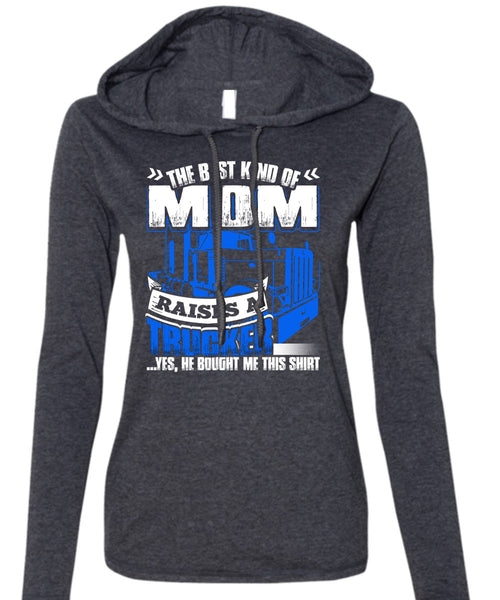 Mom Raises A Trucker T Shirt, Being A Trucker T Shirt (Anvil Ladies Ringspun Hooded)