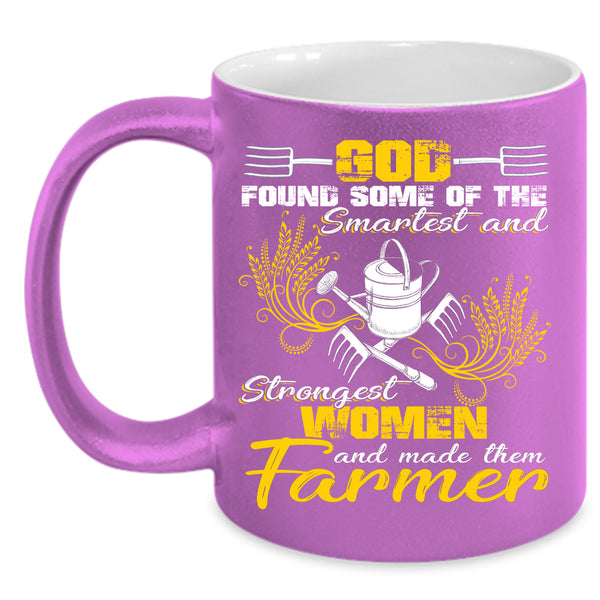 The Smartest And Strongest Women Coffee Mug, Made The Farmer Coffee Cup