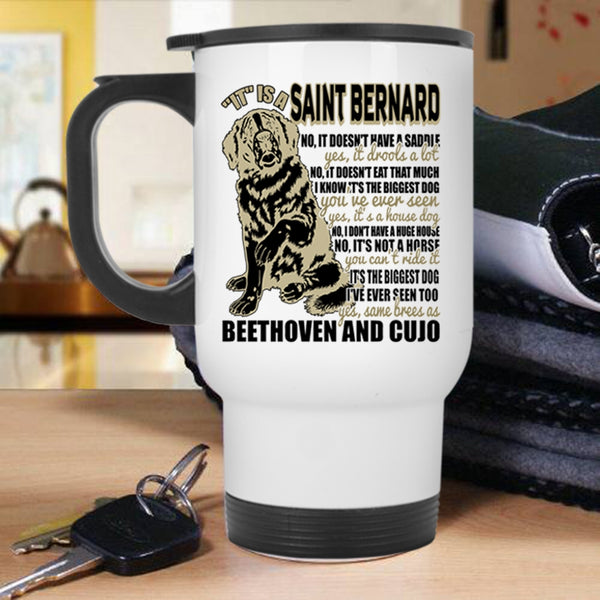 Cool Dog Lover Travel Mug, It Is A Saint Bernard Mug