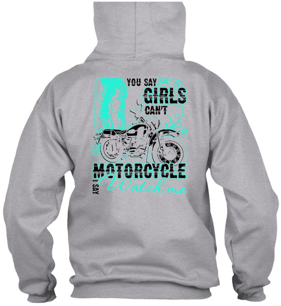 You Say Girls Can't Motorcycle T Shirt, I Love Biking T Shirt