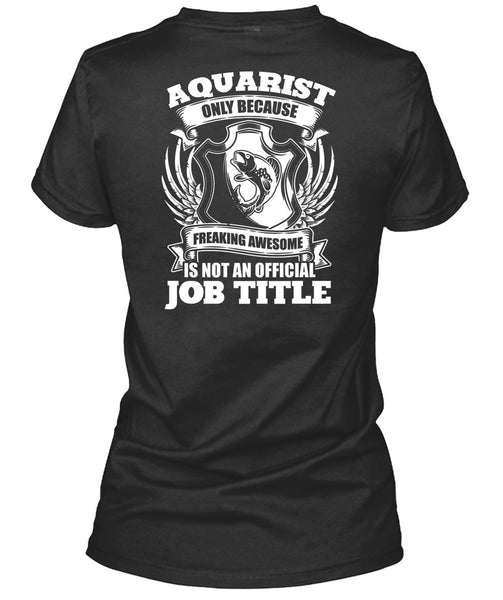 Aquarist Only T Shirt, Official Job Title T Shirt