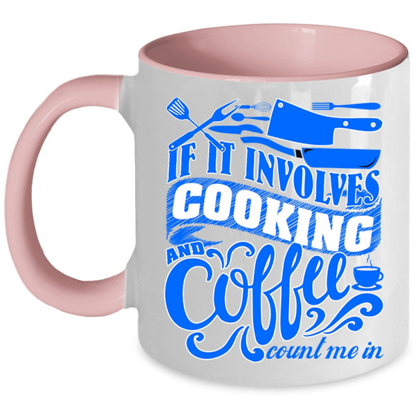 Cute Gift For Chef Coffee Mug, If I Involves Cooking And Coffee Accent Mug