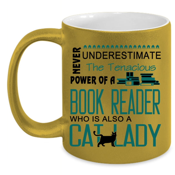 The Tenacious Power Of A Book Reader Cup, Cat Lady Mug