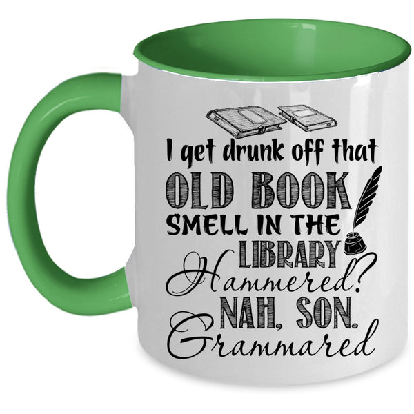 That Old Book Smell In The Library Coffee Mug, I Get Drunk Off Accent Mug