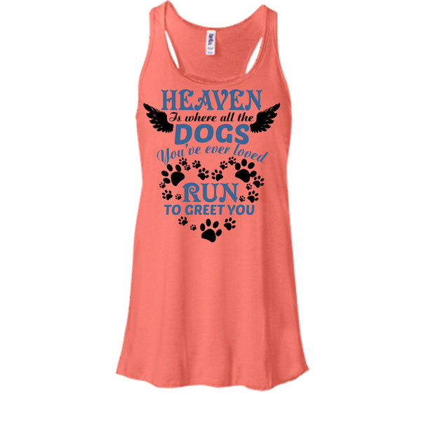 Heaven Is Where All The Dogs T Shirt, I Love My Dog T Shirt, Awesome t-shirts