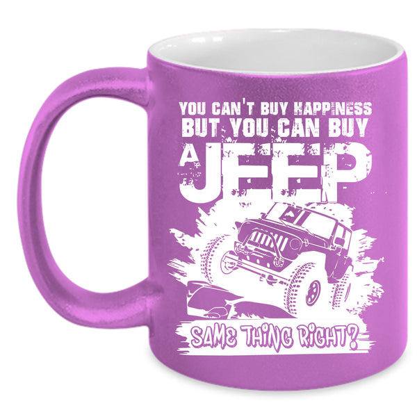 You Can't Buy Happiness Coffee Mug, You Can Buy A Jeep Coffee Cup