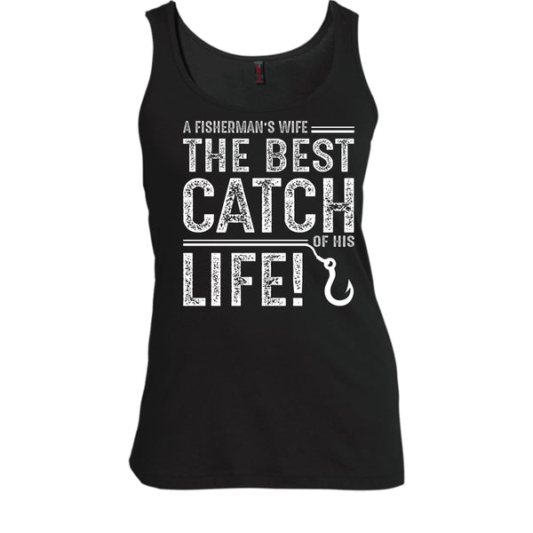 A Fisherman's Wife Shirt, The Best Catch Of His Life Shirt