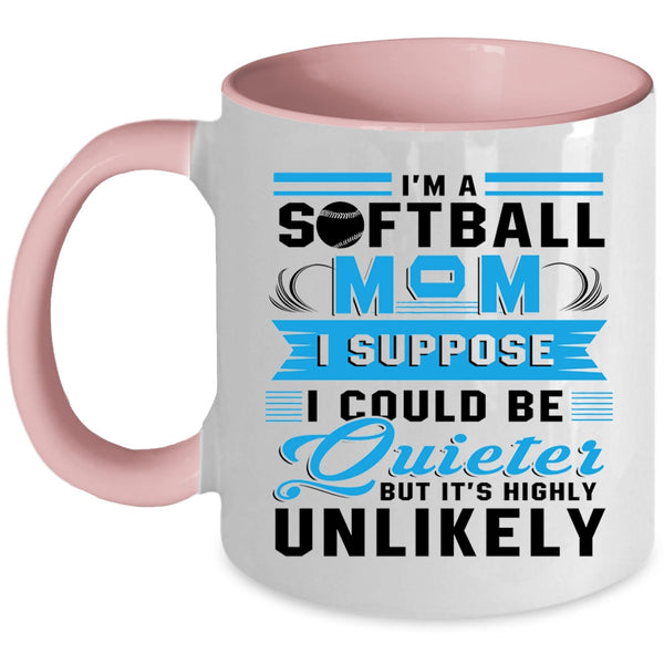 Cool Gift For Mom Coffee Mug, I'm A Softball Mom Accent Mug