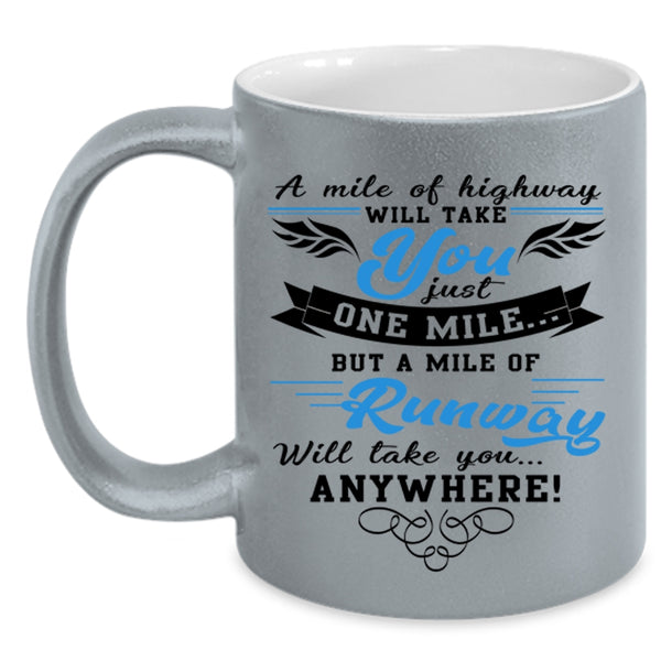 A Mile Of Runway Coffee Mug, A Mile Of Highway Will Take You Accent Mug
