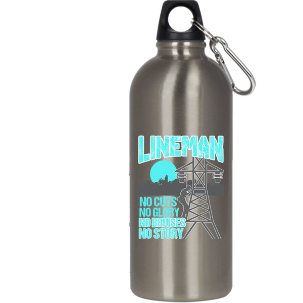 Lineman 20 oz Stainless Steel Bottle,No Cuts No Glory No Bruises No Story Outdoor Sports Water Bottle