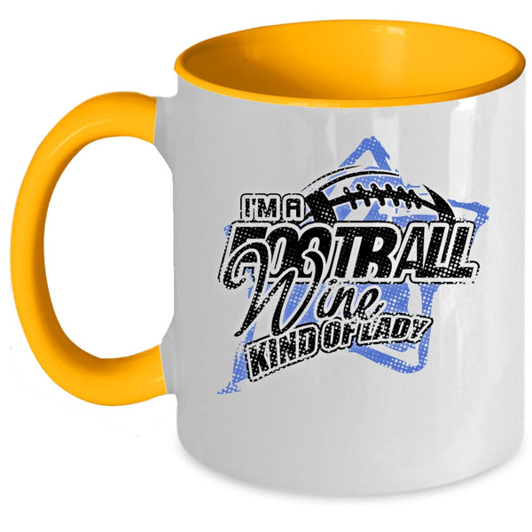 Cool Girls Coffee Mug, I'm A Football Wine Kind Of Lady Accent Mug