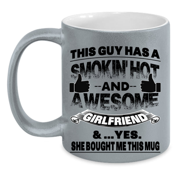 Marry Coffee Mug, This Guy Has A Hot And Awesome Girlfriend Accent Mug