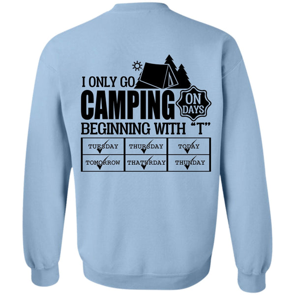 Being A Camper T Shirt, I Only Go Camping On Days Sweatshirt