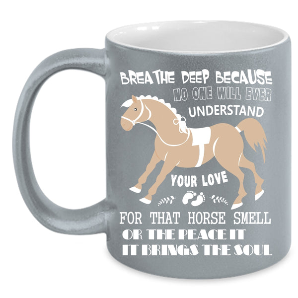 Your Love For That Horse Smell Coffee Mug, Cute Equestrians Coffee Cup