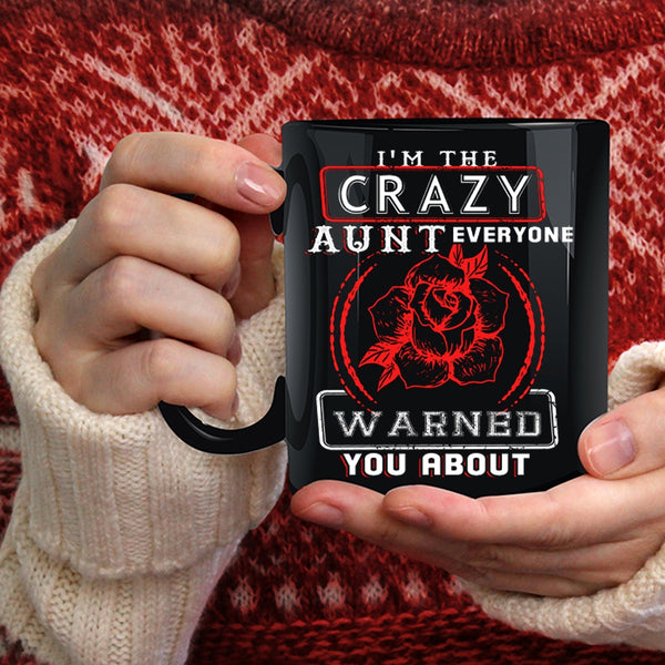 I'm The Crazy Aunt Coffee Mug, Cool Gift For Aunt Coffee Cup
