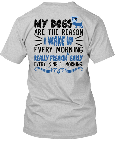 My Dogs Are The Reason T Shirt, Favorite T Shirt
