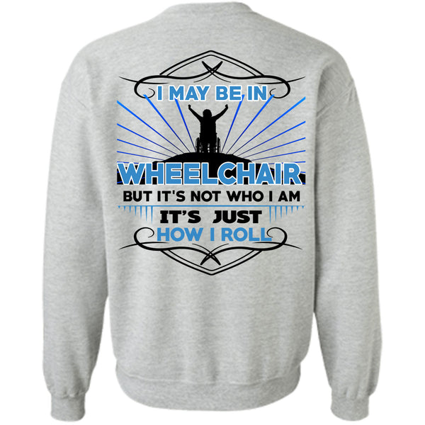 Being A Doctor T Shirt, I May Be In Wheelchair Sweatshirt