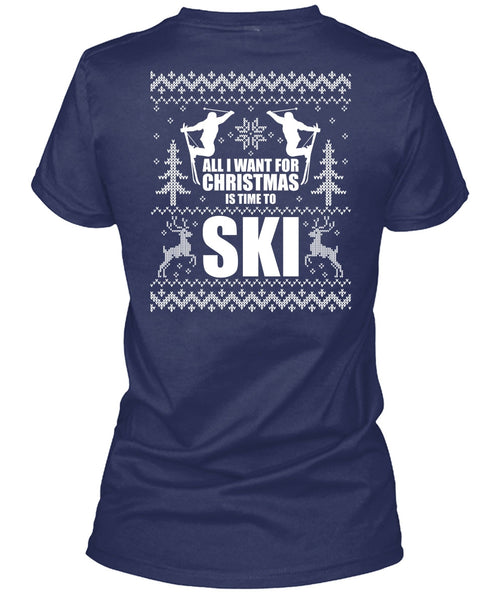 All I Want For Christmas Is Time To Ski T Shirt, Being A Skier T Shirt