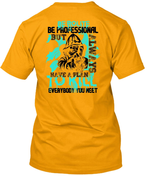 Be Polite Be Professional T Shirt, I Love Gunning T Shirt