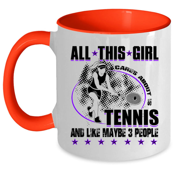 Cool Tennis Coffee Mug, All This Girl Cares About Is Tennis Accent Mug