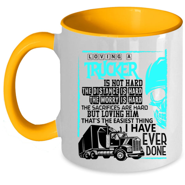 Cool Trucker Coffee Mug, Loving A Trucker Is Not Hard Accent Mug