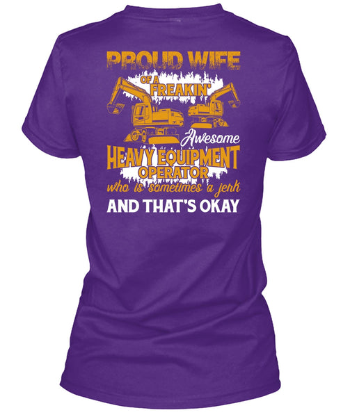 Proud Wife Of A Heavy Equipment Operator T Shirt, Being A Wife T Shirt