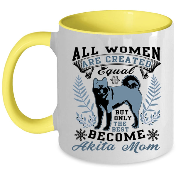 Cute Mom Coffee Mug, Only The Best Women Become Akita Mom Accent Mug