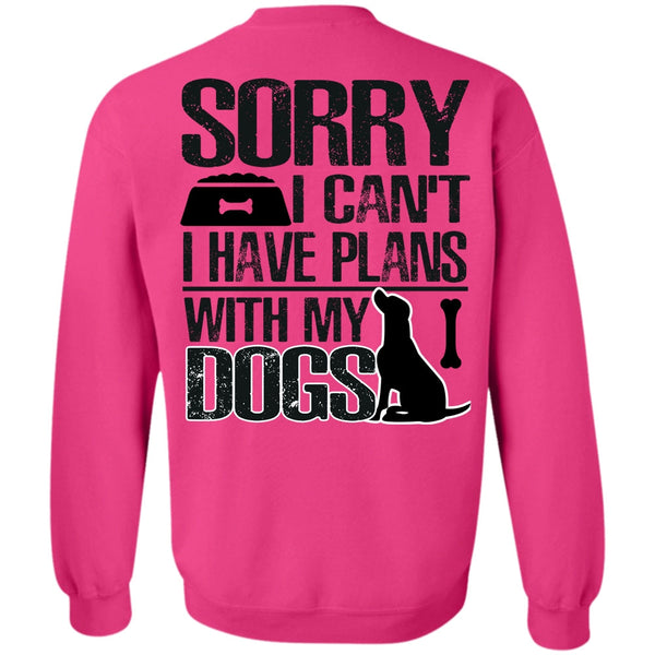 I Love My Dog T Shirt, I Have Plans With My Dogs Sweatshirt