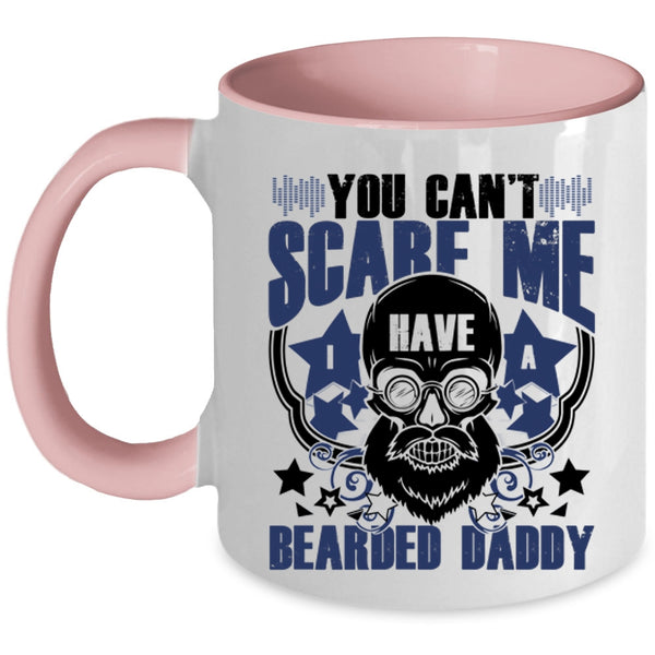 I Have A Bearded Daddy Coffee Mug, You Can't Scare Me Accent Mug
